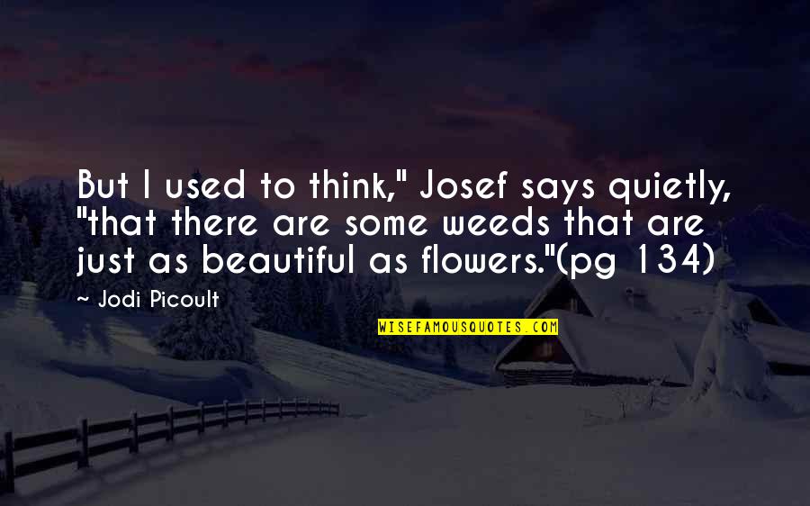 The Storyteller Jodi Quotes By Jodi Picoult: But I used to think," Josef says quietly, The Storyteller Jodi Quotes By Jodi Picoult: But I used to think," Josef says quietly,