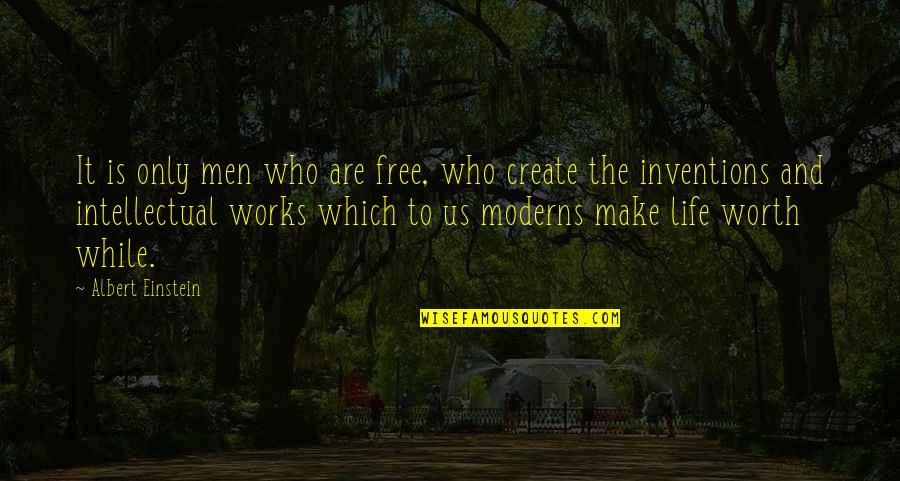 The Storyteller Mario Vargas Llosa Quotes By Albert Einstein: It is only men who are free, who The Storyteller Mario Vargas Llosa Quotes By Albert Einstein: It is only men who are free, who