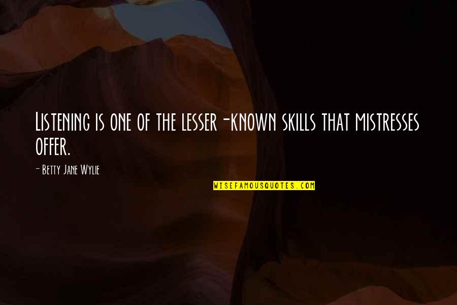 The Storyteller Mario Vargas Llosa Quotes By Betty Jane Wylie: Listening is one of the lesser-known skills that The Storyteller Mario Vargas Llosa Quotes By Betty Jane Wylie: Listening is one of the lesser-known skills that