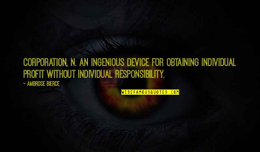 The Storyteller Saki Quotes By Ambrose Bierce: Corporation, n. An ingenious device for obtaining individual The Storyteller Saki Quotes By Ambrose Bierce: Corporation, n. An ingenious device for obtaining individual