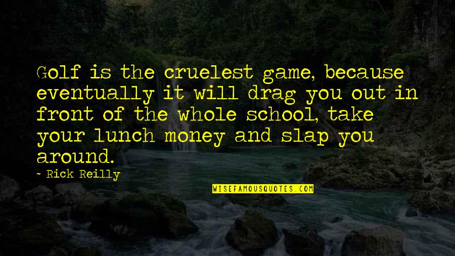 The Storyteller Saki Quotes By Rick Reilly: Golf is the cruelest game, because eventually it The Storyteller Saki Quotes By Rick Reilly: Golf is the cruelest game, because eventually it