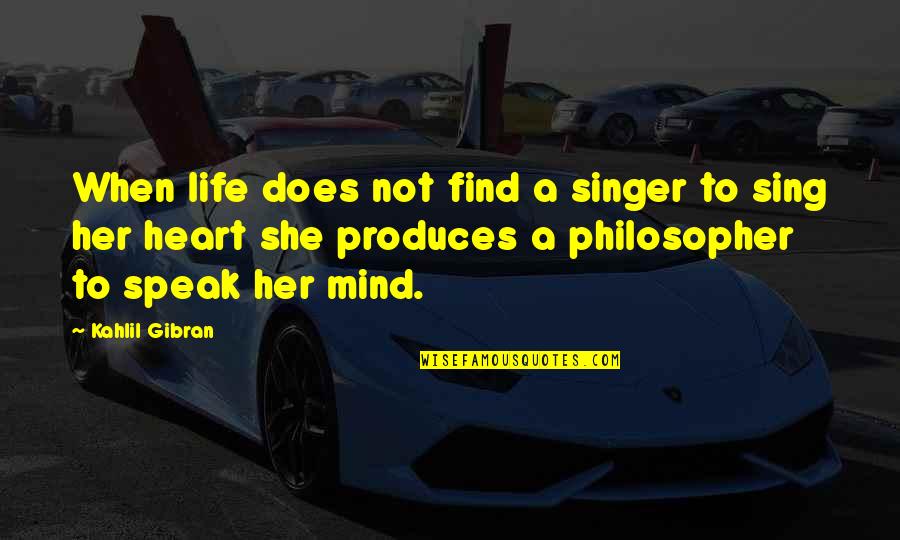 The Strange And Unusual Quotes By Kahlil Gibran: When life does not find a singer to