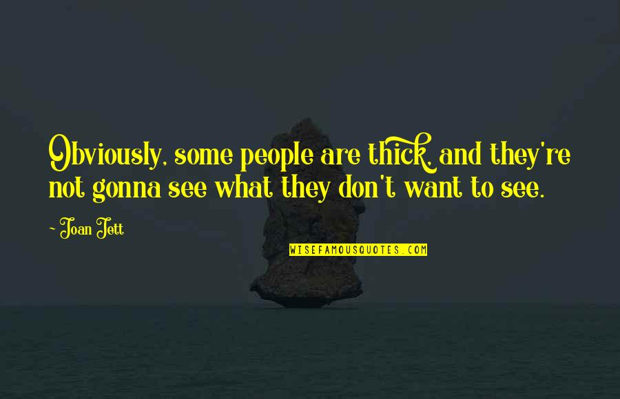 The Strange Library Quotes By Joan Jett: Obviously, some people are thick, and they're not The Strange Library Quotes By Joan Jett: Obviously, some people are thick, and they're not