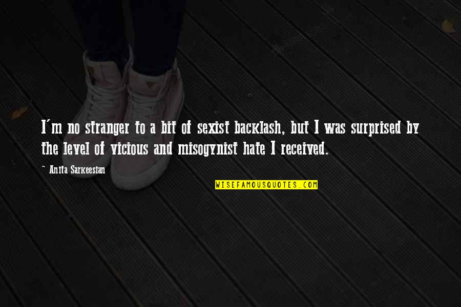 The Stranger Quotes By Anita Sarkeesian: I'm no stranger to a bit of sexist The Stranger Quotes By Anita Sarkeesian: I'm no stranger to a bit of sexist
