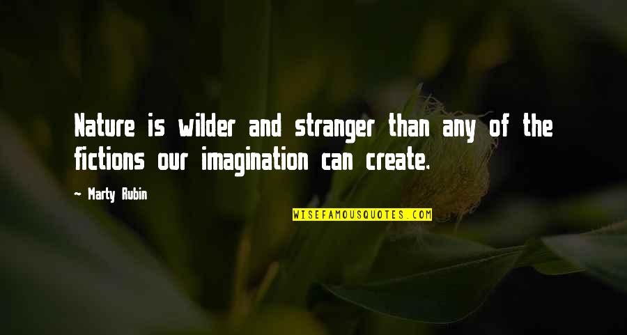 The Stranger Quotes By Marty Rubin: Nature is wilder and stranger than any of