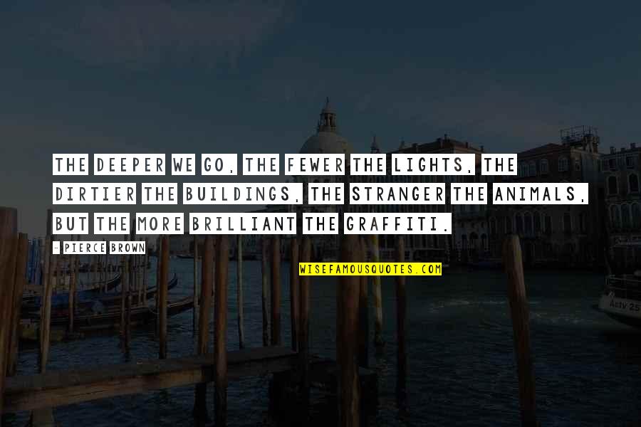 The Stranger Quotes By Pierce Brown: The deeper we go, the fewer the lights,