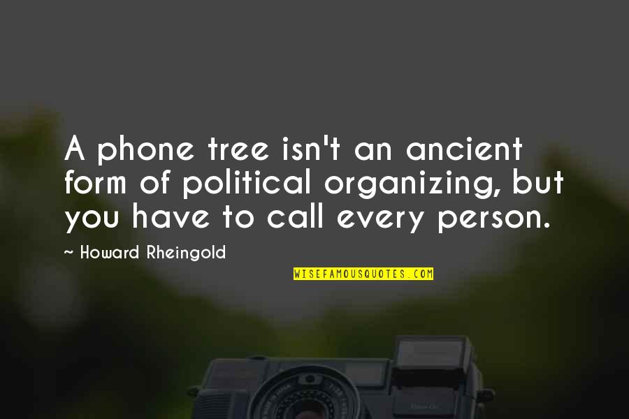 The Street Sweeper Quotes By Howard Rheingold: A phone tree isn't an ancient form of