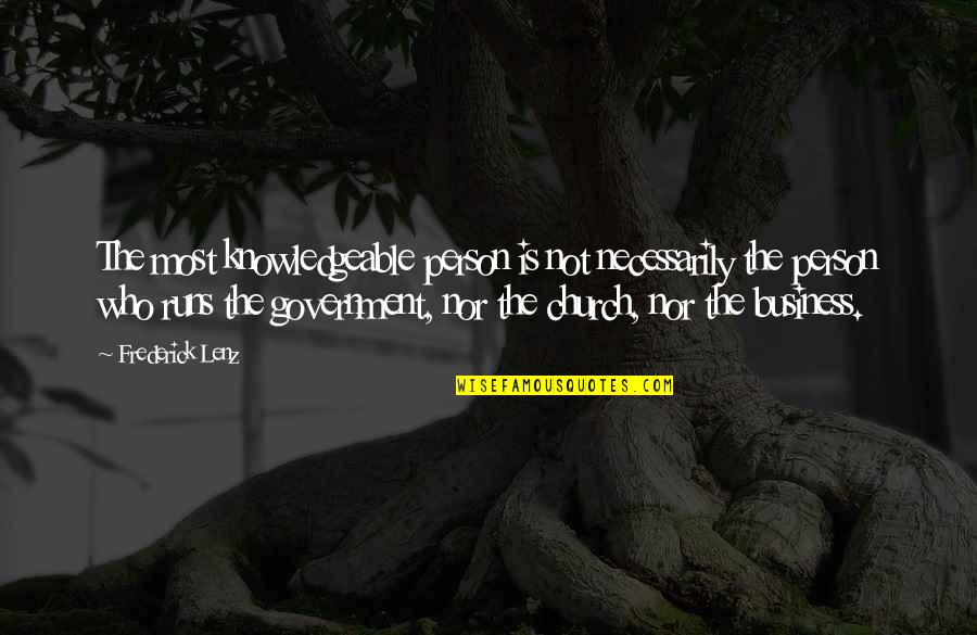 The Streets Dont Love You Back Quotes By Frederick Lenz: The most knowledgeable person is not necessarily the