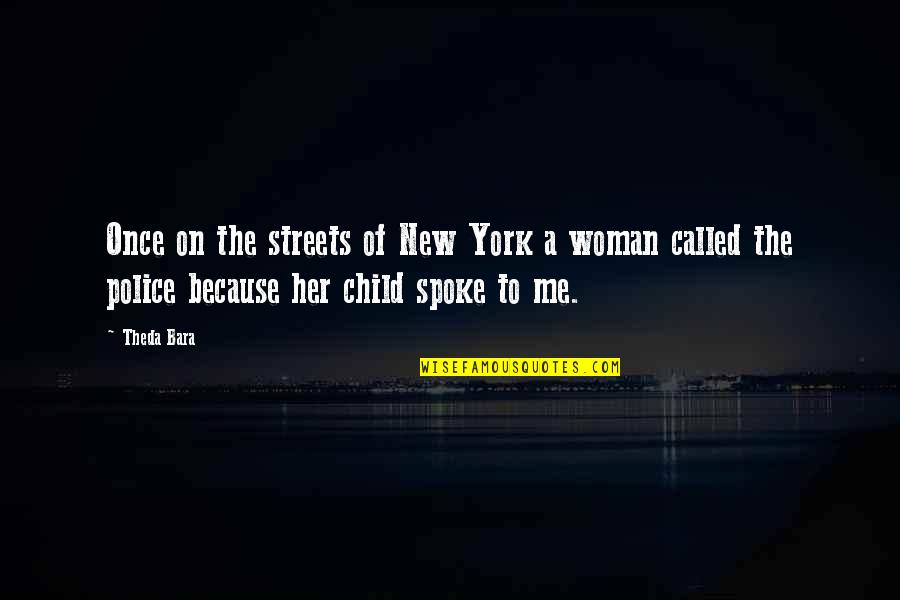 The Streets Of New York Quotes By Theda Bara: Once on the streets of New York a The Streets Of New York Quotes By Theda Bara: Once on the streets of New York a