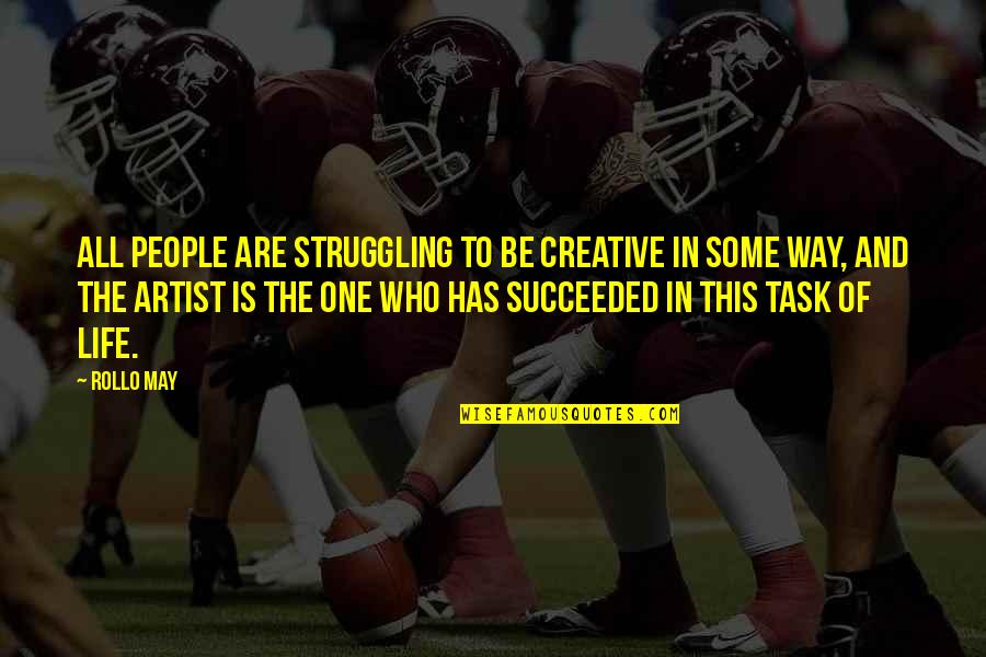 The Strength Of A Team Quotes By Rollo May: All people are struggling to be creative in