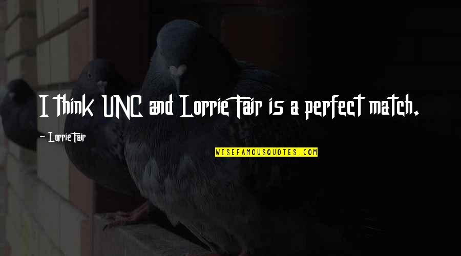 The Strength Of True Love Quotes By Lorrie Fair: I think UNC and Lorrie Fair is a