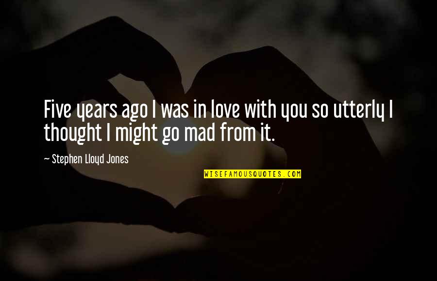 The String Diaries Quotes By Stephen Lloyd Jones: Five years ago I was in love with The String Diaries Quotes By Stephen Lloyd Jones: Five years ago I was in love with