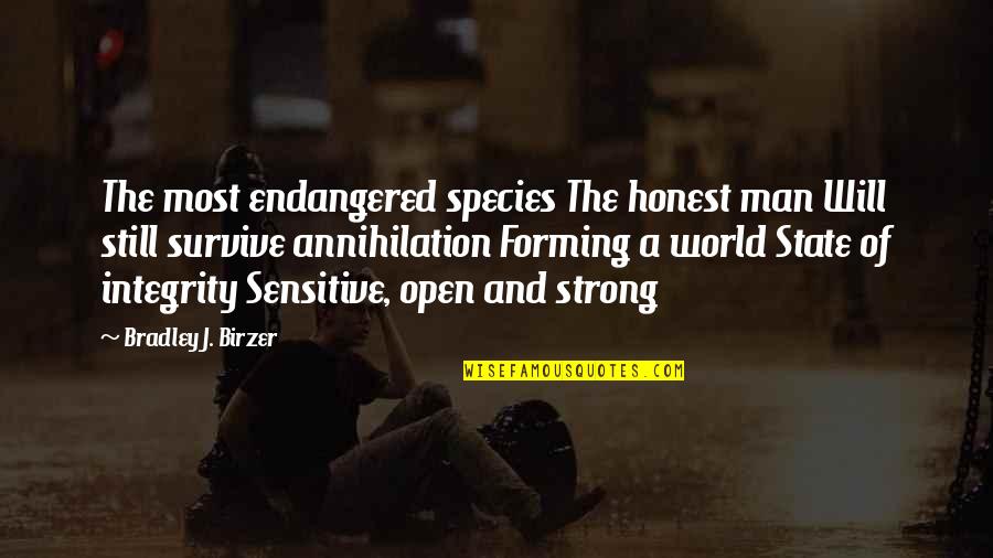 The Strong Will Survive Quotes By Bradley J. Birzer: The most endangered species The honest man Will The Strong Will Survive Quotes By Bradley J. Birzer: The most endangered species The honest man Will