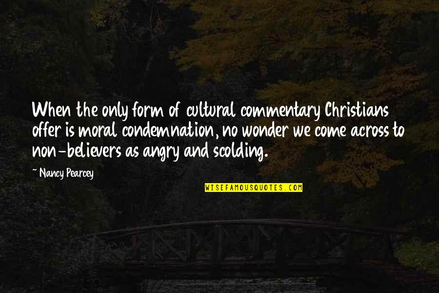 The Stroop Effect Quotes By Nancy Pearcey: When the only form of cultural commentary Christians