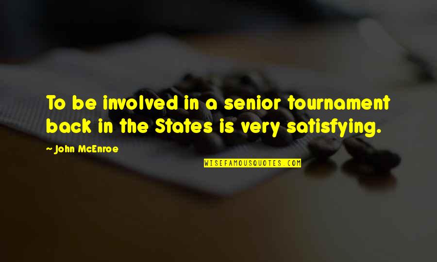 The Struggle Of Addiction Quotes By John McEnroe: To be involved in a senior tournament back