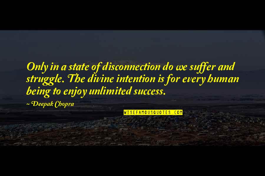 The Struggle To Success Quotes By Deepak Chopra: Only in a state of disconnection do we