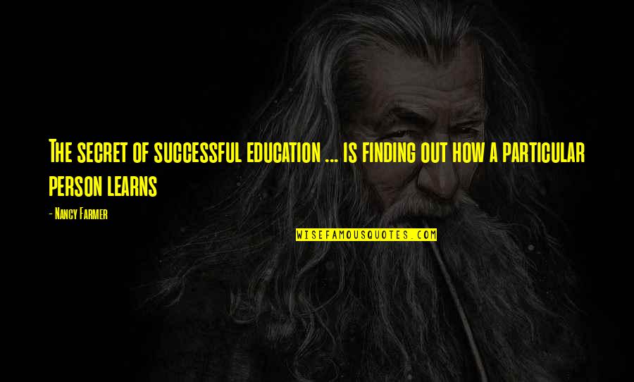 The Struggles Of Love Quotes By Nancy Farmer: The secret of successful education ... is finding