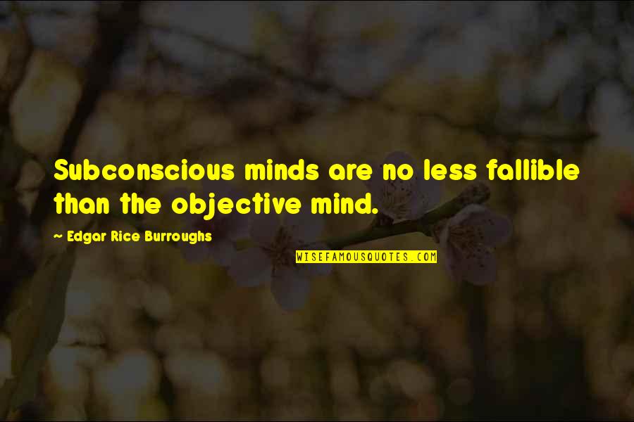 The Subconscious Mind Quotes By Edgar Rice Burroughs: Subconscious minds are no less fallible than the