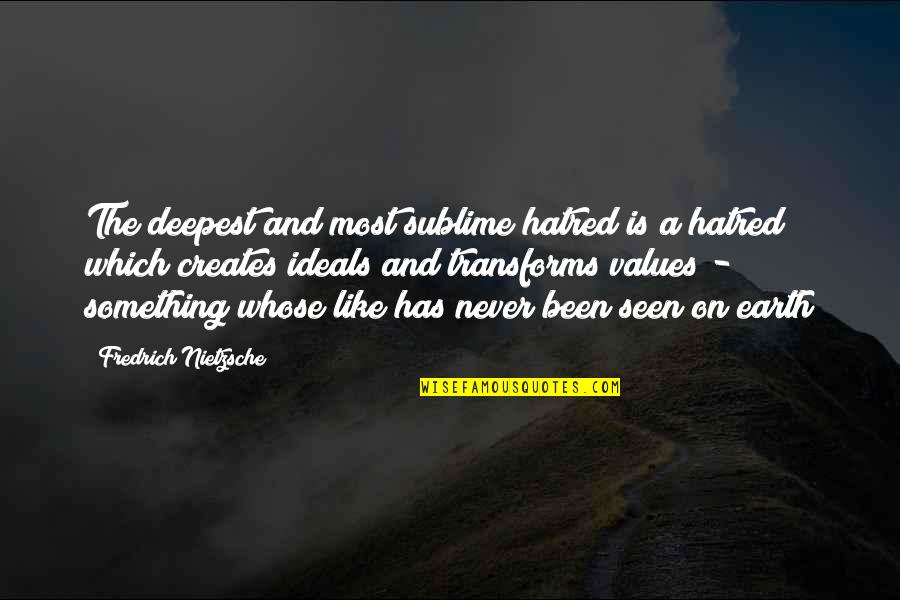 The Sublime Quotes By Fredrich Nietzsche: The deepest and most sublime hatred is a The Sublime Quotes By Fredrich Nietzsche: The deepest and most sublime hatred is a
