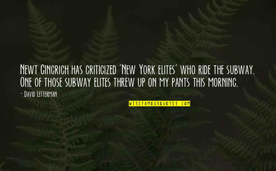 The Subway Quotes By David Letterman: Newt Gingrich has criticized 'New York elites' who The Subway Quotes By David Letterman: Newt Gingrich has criticized 'New York elites' who
