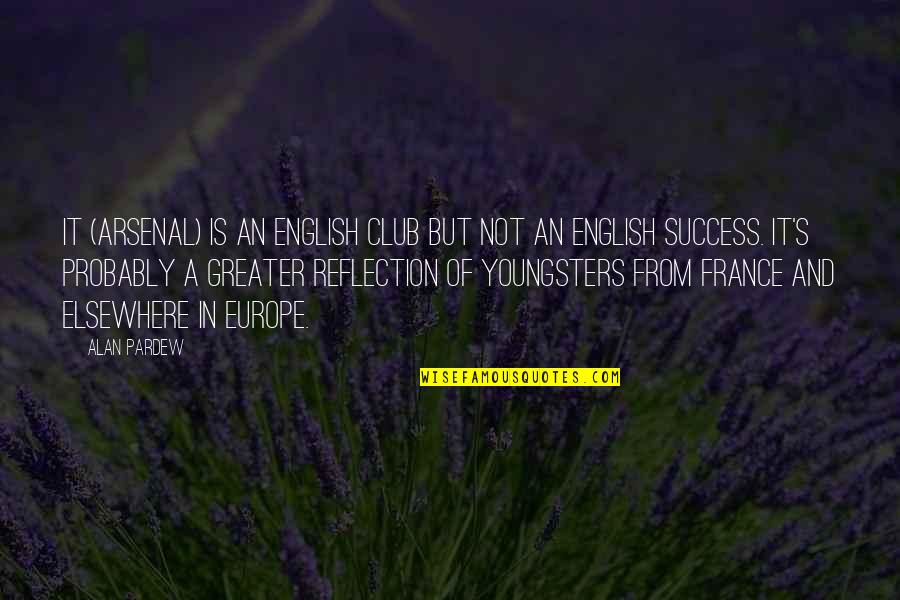 The Success Club Quotes By Alan Pardew: It (Arsenal) is an English club but not The Success Club Quotes By Alan Pardew: It (Arsenal) is an English club but not