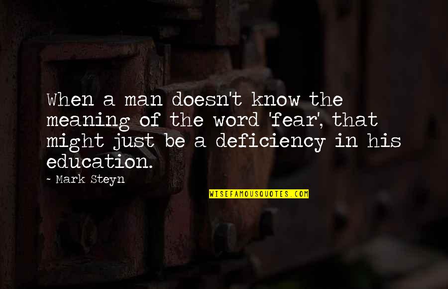 The Success Of A Man Quotes By Mark Steyn: When a man doesn't know the meaning of