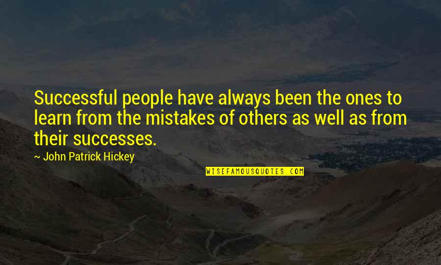 The Success Of Others Quotes By John Patrick Hickey: Successful people have always been the ones to