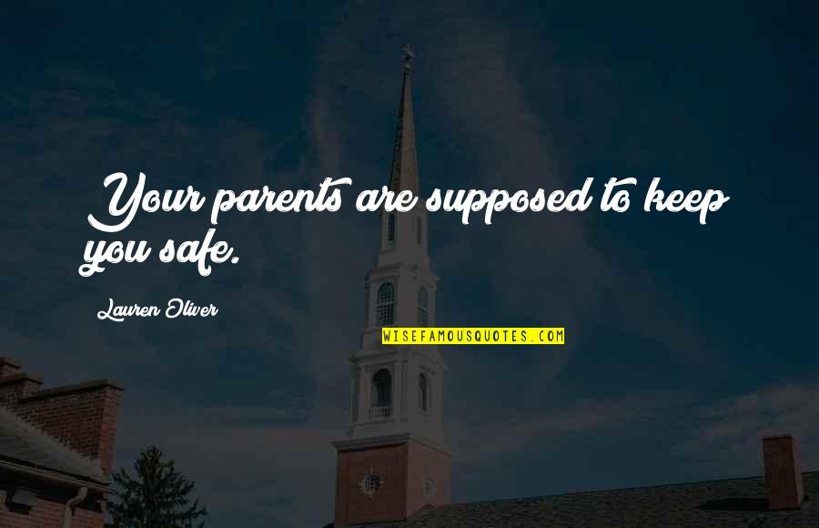 The Sufficiency Of Scripture Quotes By Lauren Oliver: Your parents are supposed to keep you safe.