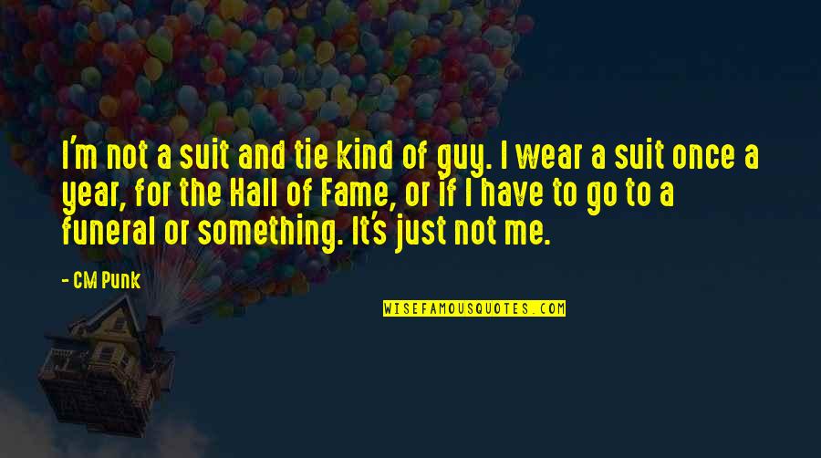 The Suit Quotes By CM Punk: I'm not a suit and tie kind of The Suit Quotes By CM Punk: I'm not a suit and tie kind of