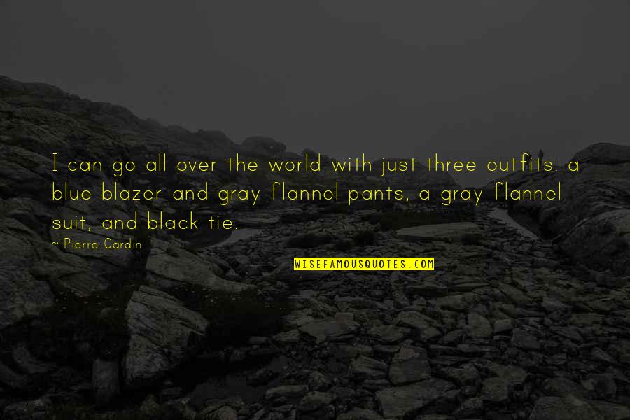 The Suit Quotes By Pierre Cardin: I can go all over the world with The Suit Quotes By Pierre Cardin: I can go all over the world with