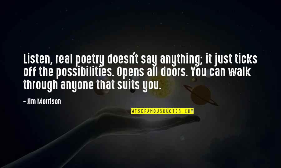 The Suits Quotes By Jim Morrison: Listen, real poetry doesn't say anything; it just The Suits Quotes By Jim Morrison: Listen, real poetry doesn't say anything; it just