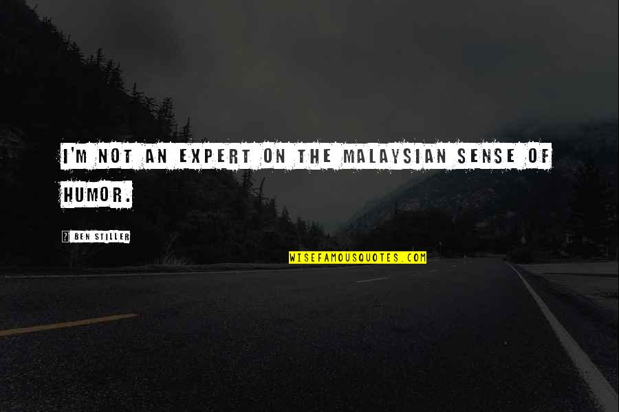 The Summer Breeze Quotes By Ben Stiller: I'm not an expert on the Malaysian sense The Summer Breeze Quotes By Ben Stiller: I'm not an expert on the Malaysian sense