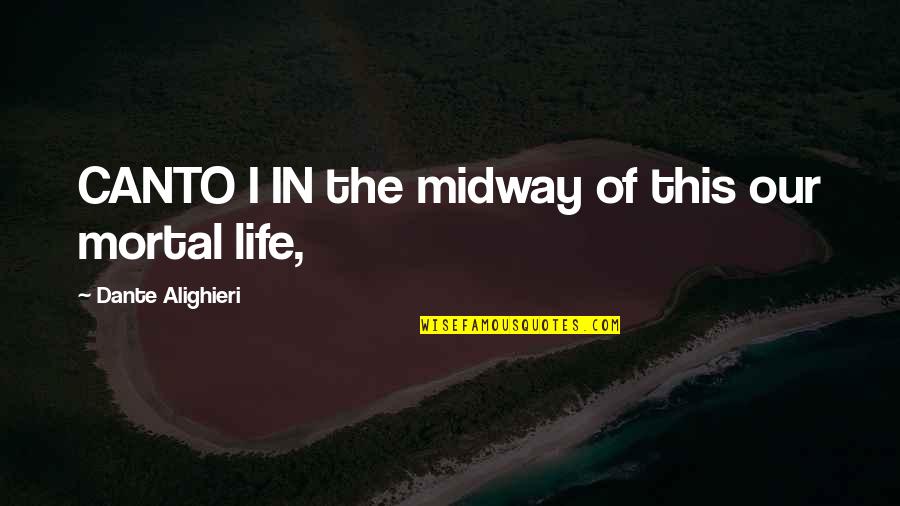 The Summer Breeze Quotes By Dante Alighieri: CANTO I IN the midway of this our The Summer Breeze Quotes By Dante Alighieri: CANTO I IN the midway of this our