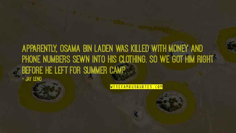 The Summer Camp Quotes By Jay Leno: Apparently, Osama bin Laden was killed with money