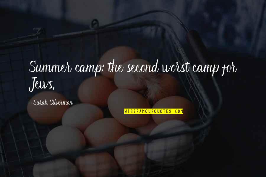 The Summer Camp Quotes By Sarah Silverman: Summer camp: the second worst camp for Jews.