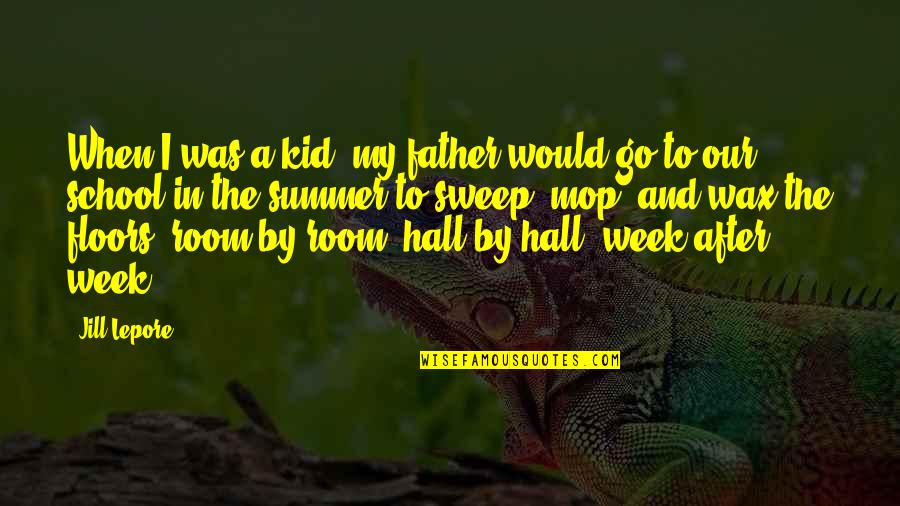 The Summer In Quotes By Jill Lepore: When I was a kid, my father would