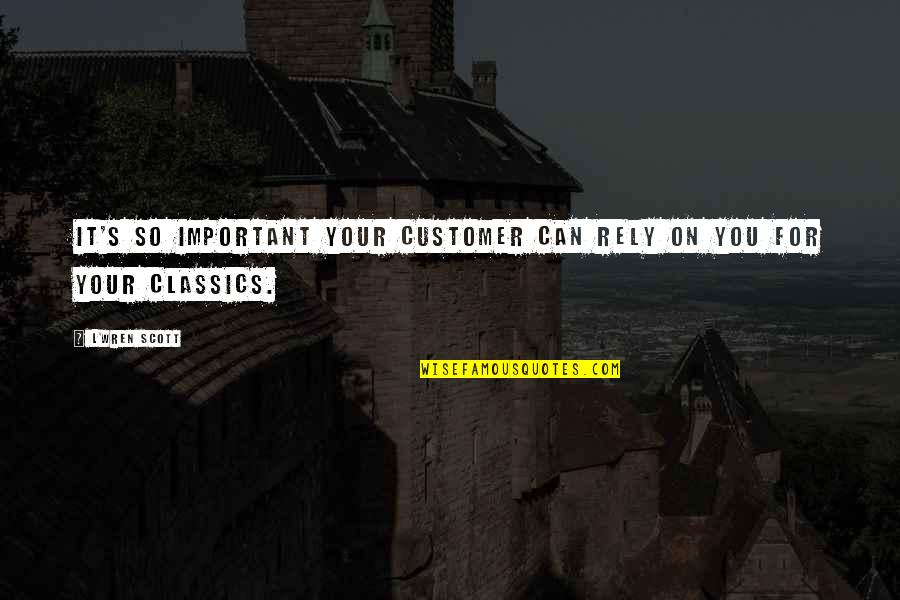 The Summer Remains Quotes By L'Wren Scott: It's so important your customer can rely on
