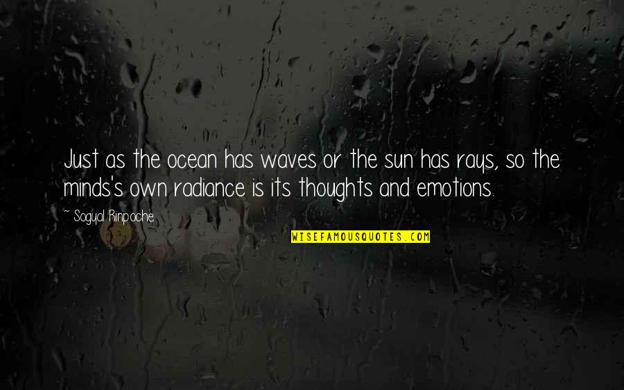 The Sun And Ocean Quotes By Sogyal Rinpoche: Just as the ocean has waves or the The Sun And Ocean Quotes By Sogyal Rinpoche: Just as the ocean has waves or the