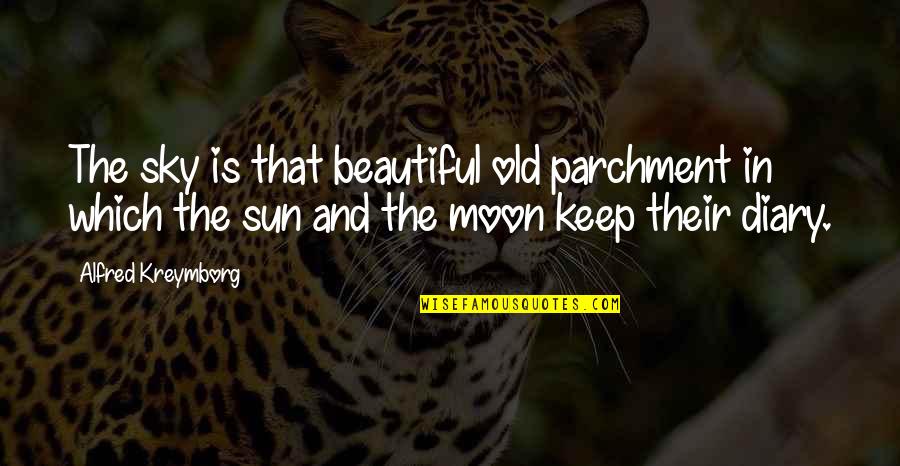 The Sun And Sky Quotes By Alfred Kreymborg: The sky is that beautiful old parchment in The Sun And Sky Quotes By Alfred Kreymborg: The sky is that beautiful old parchment in