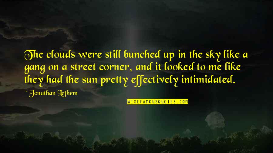 The Sun And Sky Quotes By Jonathan Lethem: The clouds were still bunched up in the The Sun And Sky Quotes By Jonathan Lethem: The clouds were still bunched up in the