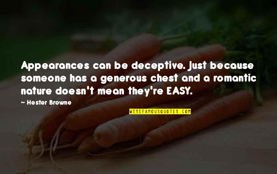 The Sun In The Stranger Quotes By Hester Browne: Appearances can be deceptive. Just because someone has The Sun In The Stranger Quotes By Hester Browne: Appearances can be deceptive. Just because someone has