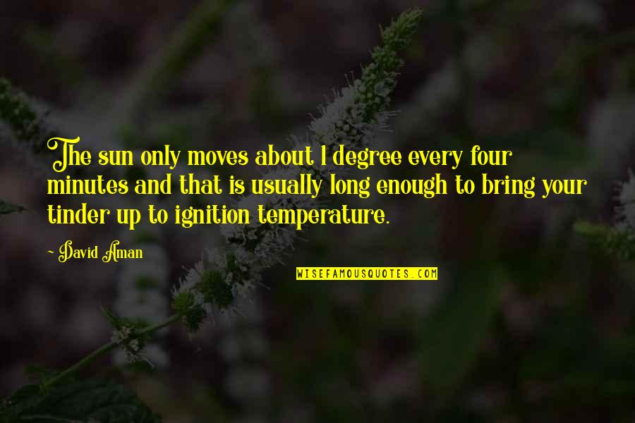 The Sun Is Up Quotes By David Aman: The sun only moves about 1 degree every The Sun Is Up Quotes By David Aman: The sun only moves about 1 degree every