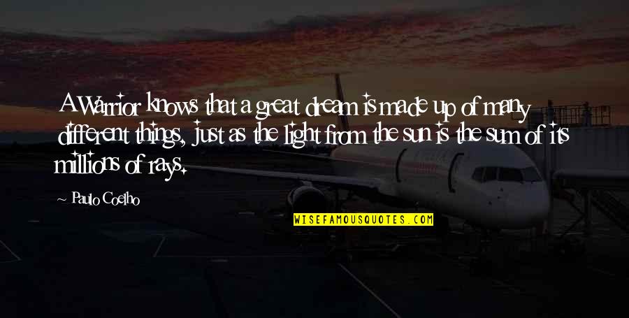 The Sun Is Up Quotes By Paulo Coelho: A Warrior knows that a great dream is The Sun Is Up Quotes By Paulo Coelho: A Warrior knows that a great dream is