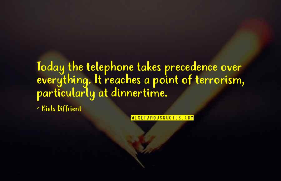The Sun Will Continue To Rise Quotes By Niels Diffrient: Today the telephone takes precedence over everything. It The Sun Will Continue To Rise Quotes By Niels Diffrient: Today the telephone takes precedence over everything. It