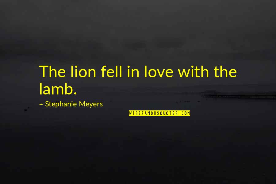 The Sunflower Simon Wiesenthal Important Quotes By Stephanie Meyers: The lion fell in love with the lamb. The Sunflower Simon Wiesenthal Important Quotes By Stephanie Meyers: The lion fell in love with the lamb.