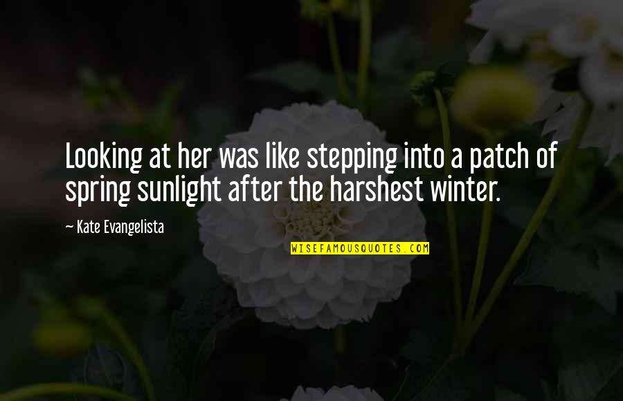 The Sunlight Quotes By Kate Evangelista: Looking at her was like stepping into a