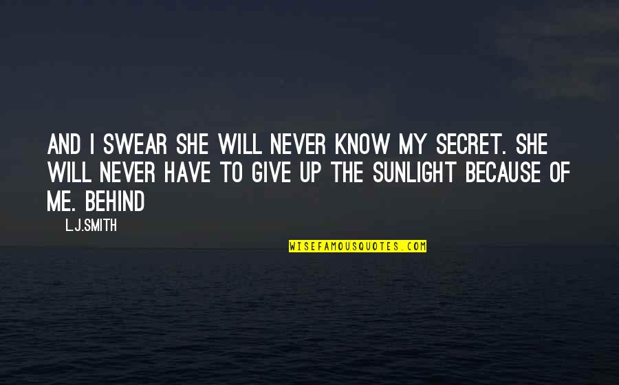 The Sunlight Quotes By L.J.Smith: And I swear she will never know my