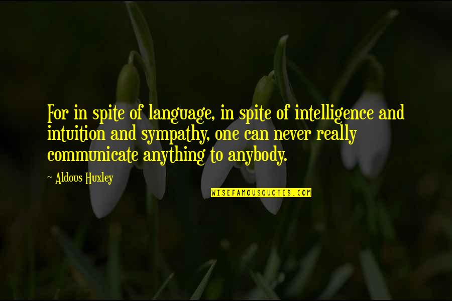 The Sunset Limited Quotes By Aldous Huxley: For in spite of language, in spite of