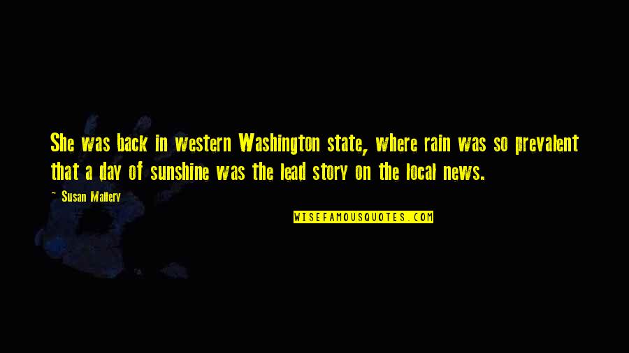 The Sunshine Quotes By Susan Mallery: She was back in western Washington state, where