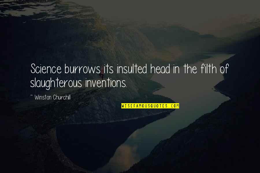 The Sunshine State Quotes By Winston Churchill: Science burrows its insulted head in the filth The Sunshine State Quotes By Winston Churchill: Science burrows its insulted head in the filth